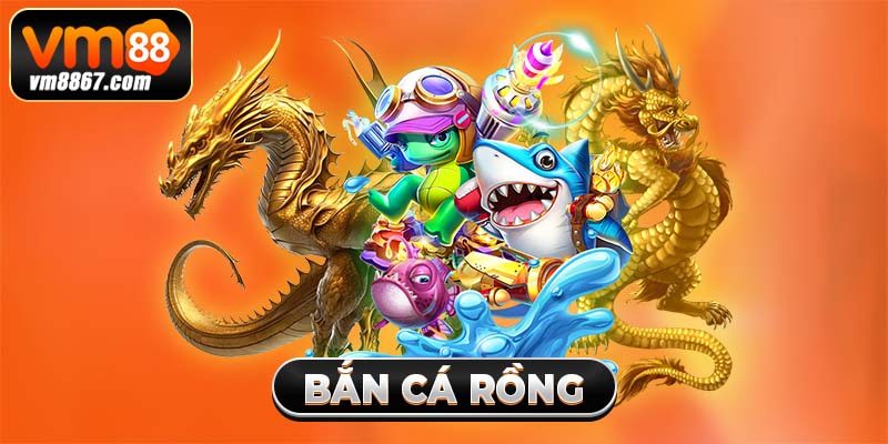 Bắn Cá Rồng Vm88 - Ngư Trường Giải Trí Đỉnh Cao 2025 1 Bắn Cá Rồng Vm88 - Ngư Trường Giải Trí Đỉnh Cao 2025