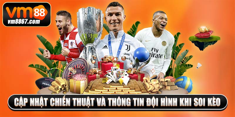 Bí Kíp Soi Kèo Phạt Góc Hôm Nay Thắng Lớn Trên VM88 3 Cập nhật chiến thuật và thông tin đội hình khi soi kèo