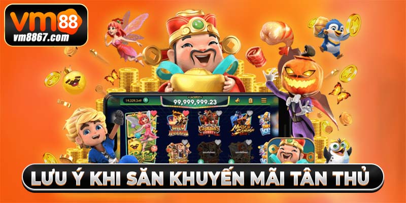 Lưu ý khi săn khuyến mãi tân thủ