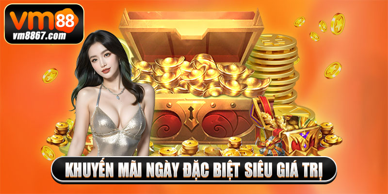 Khuyến mãi ngày đặc biệt siêu giá trị