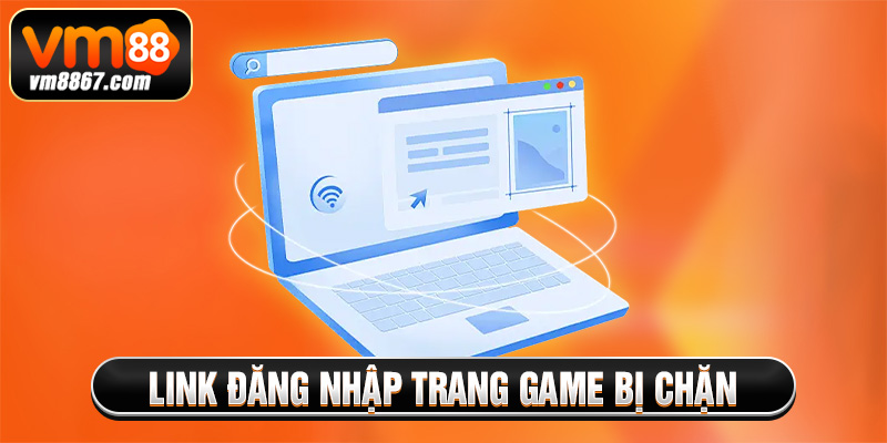 Link đăng nhập trang game bị chặn